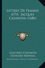 Lettres De Femmes A?'Â Jacques Casanova (1686)