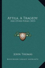 Attila, A Tragedy: And Other Poems (1833)