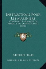 Instructions Pour Les Mariniers: Contenant La Maniere De Rendre L'Eau De Mer Potable (1740)