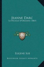 Jeanne Darc: La Pucelle D'Orleans (1865)