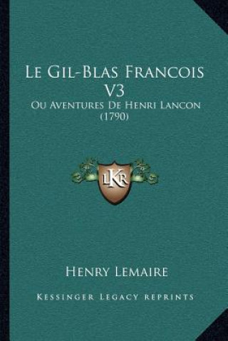 Le Gil-Blas Francois V3: Ou Aventures De Henri Lancon (1790)