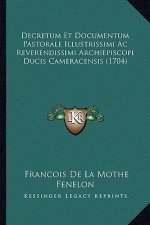 Decretum Et Documentum Pastorale Illustrissimi Ac Reverendissimi Archiepiscopi Ducis Cameracensis (1704)