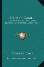 Hoyle's Games: Containing The Rules For Playing Fashionable Games (1867)