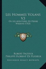 Les Hommes Volans V3: Ou Les Aventures De Pierre Wilkins (1763)