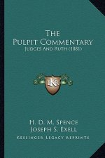 The Pulpit Commentary: Judges And Ruth (1881)