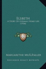 Elsbeth: A Story Of German Home Life (1914)