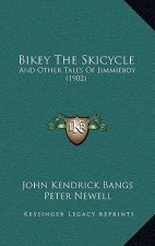 Bikey The Skicycle: And Other Tales Of Jimmieboy (1902)