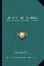 Lightning Express: Or The Rival Academies (1871)