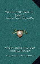Work And Wages, Part 1: Foreign Competition (1904)