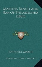 Martin's Bench And Bar Of Philadelphia (1883)