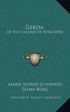 Gerda: Or The Children Of Work (1874)