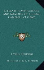Literary Reminiscences And Memoirs Of Thomas Campbell V1 (1860)