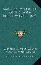 Many Happy Returns Of The Day! A Birthday Book (1860)
