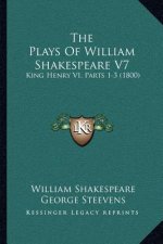 The Plays Of William Shakespeare V7: King Henry VI, Parts 1-3 (1800)