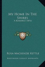 My Home In The Shires: A Romance (1876)
