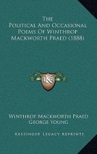 The Political And Occasional Poems Of Winthrop Mackworth Praed (1888)