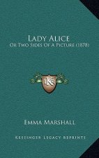 Lady Alice: Or Two Sides Of A Picture (1878)