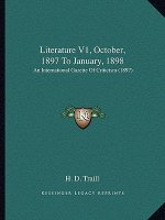 Literature V1, October, 1897 To January, 1898: An International Gazette Of Criticism (1897)
