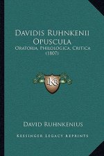 Davidis Ruhnkenii Opuscula: Oratoria, Philologica, Critica (1807)