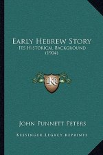 Early Hebrew Story: Its Historical Background (1904)