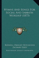 Hymns And Songs For Social And Sabbath Worship (1875)