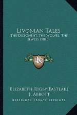 Livonian Tales: The Disponent, The Wolves, The Jewess (1846)