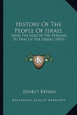 History Of The People Of Israel: From The Rule Of The Persians To That Of The Greeks (1895)