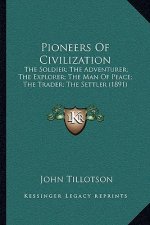 Pioneers Of Civilization: The Soldier; The Adventurer; The Explorer; The Man Of Peace; The Trader; The Settler (1891)