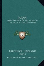 Japan: From The Age Of The Gods To The Fall Of Tsingtau (1916)
