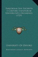 Parecbolae Sive Excerpta E Corpore Statutorum Universitatis Oxoniensis (1729)
