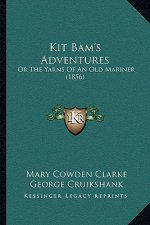 Kit Bam's Adventures: Or The Yarns Of An Old Mariner (1856)
