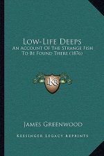 Low-Life Deeps: An Account of the Strange Fish to Be Found There (1876)