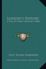 Loveday's History: A Tale Of Many Changes (1884)