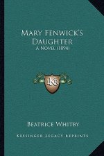 Mary Fenwick's Daughter: A Novel (1894)