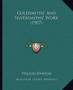 Goldsmiths' And Silversmiths' Work (1907)