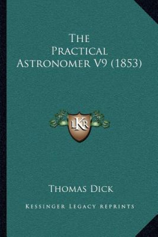 The Practical Astronomer V9 (1853)