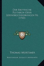 Der Brittische Plutarch Oder Lebensbeschreibungen V6 (1765)