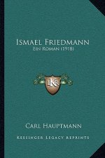 Ismael Friedmann: Ein Roman (1918)