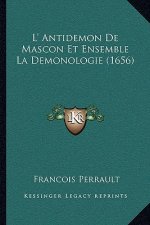 L' Antidemon De Mascon Et Ensemble La Demonologie (1656)