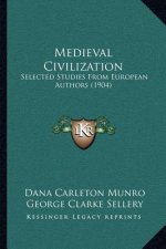 Medieval Civilization: Selected Studies From European Authors (1904)