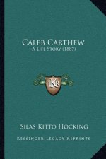 Caleb Carthew: A Life Story (1887)