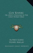 Guy Rivers: Or A Boy's Struggles In The Great World (1862)