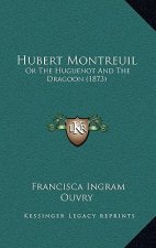 Hubert Montreuil: Or The Huguenot And The Dragoon (1873)