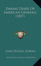 Daring Deeds Of American Generals (1857)