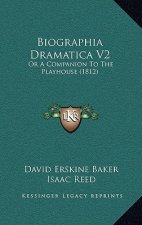 Biographia Dramatica V2: Or A Companion To The Playhouse (1812)
