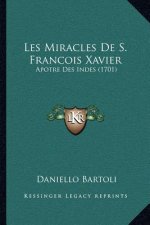 Les Miracles De S. Francois Xavier: Apotre Des Indes (1701)