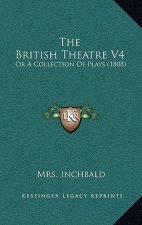 The British Theatre V4: Or A Collection Of Plays (1808)