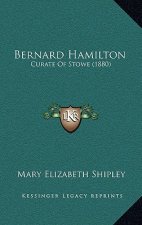 Bernard Hamilton: Curate Of Stowe (1880)