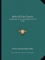 Bells Of The Church: A Supplement To The Church Bells Of Devon (1872)