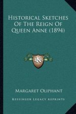 Historical Sketches Of The Reign Of Queen Anne (1894)